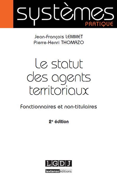 Le Statut Des Agents Territoriaux - LGDJ Editions