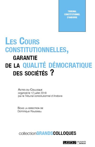 Les Cours constitutionnelles, garantie de la qualité démocratique des sociétés ?