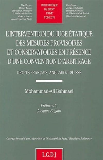 L'intervention du juge étatique des mesures provisoires et conservatoires en présence d'une convention d'arbitrage - Droits français, anglais et suisse